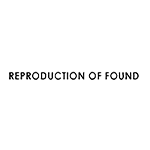 REPRODUCTION OF FOUND