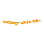 Sunny Side Up
